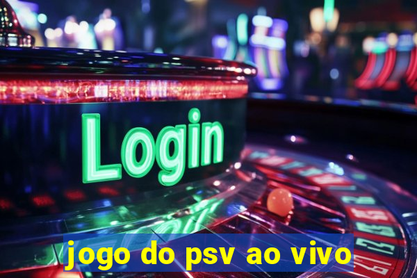 jogo do psv ao vivo